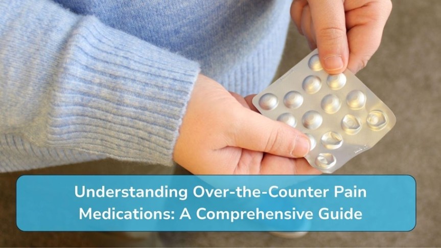 Understanding Over-the-Counter Pain Medications: A Comprehensive&nbsp;Guide